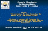 Consejo Monetario Centroamericano Secretaría Ejecutiva Curso Desarrollo de los Mercados de Renta Fija Iberoamericanos Alcances y avances del Programa.