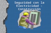 1 Seguridad con la Electricidad - Construcción. 2 La Electricidad 5 trabajadores se electrocutan cada semana Causa el 12% de los muertos de trabajadores.