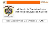 Ministerio de Comunicaciones Ministerio de Educación Nacional Red Académica Colombiana (RAC)