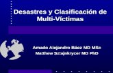 Desastres y Clasificación de Multi-Víctimas Amado Alejandro Báez MD MSc Matthew Sztajnkrycer MD PhD.