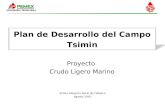 Plan de Desarrollo del Campo Tsimin Proyecto Crudo Ligero Marino Activo Integral Litoral de Tabasco Agosto-2010 R.