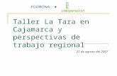 Taller La Tara en Cajamarca y perspectivas de trabajo regional 21 de agosto del 2007.