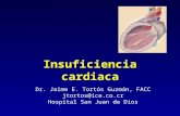 Insuficiencia cardiaca Dr. Jaime E. Tortós Guzmán, FACC jtortos@ice.co.cr Hospital San Juan de Dios.