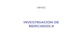 UNITEC INVESTIGACION DE MERCADOS II INVESTIGACION DE MERCADOS Objetivo: Aprender y aplicar los diversos procedimientos, técnicas y resultados de la investigación.