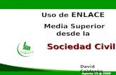 Uso de ENLACE Media Superior desde la Sociedad Civil Agosto 15 2008 David Calderón.