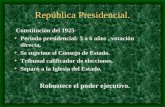 República Presidencial. Constitución del 1925 Periodo presidencial: 5 a 6 años, votación directa. Se suprime el Consejo de Estado. Tribunal calificador.