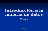 Minería de datos Dr. Francisco J. Mata 1 Introducción a la minería de datos Tema 1.
