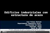 Edificios industriales con estructura de acero Juan Felipe Beltrán Departamento Ingeniería Civil Universidad de Chile Santiago, Chile Marzo de 2007 Revisión,