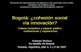 Bogotá: ¿cohesión social vía innovación? Cultura ciudadana y espacio público: motivaciones y regulaciones Antanas Mockus Ex-alcalde de Bogotá Rosario,