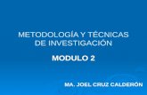 METODOLOGÍA Y TÉCNICAS DE INVESTIGACIÓN MODULO 2 MA. JOEL CRUZ CALDERÓN.