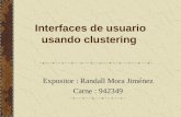 Interfaces de usuario usando clustering Expositor : Randall Mora Jiménez Carne : 942349.