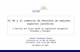 El PK y el comercio de derechos de emisión: aspectos jurídicos V Edición del Curso ARIAE de regulación energética Economía y Energía Carmen Fernández Rozado.
