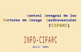 Control Integral de los Control Integral de los FActores de Riesgo Cardiovascular (CIFARC) (CIFARC) Abril 2004.