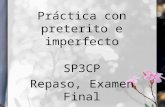 Práctica con preterito e imperfecto SP3CP Repaso, Examen Final.
