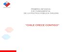 PRIMERA INFANCIA: EJE FUNDAMENTAL DE LA POLÍTICA PÚBLICA CHILENA CHILE CRECE CONTIGO.
