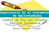Manuel Rodriguez Álvarez Experiencia en el tratamiento de maltratadores Centro de Día San Claudio. Cáritas Salamanca.