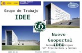 Consejo Superior Geogrfico IDEE 1 Nuevo Geoportal IDEE Antonio F. Rodr­guez SGT Arquitectura y Normas 2009-02-06 Reuni³n GTIDEE Lisboa