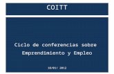 COITT Ciclo de conferencias sobre Emprendimiento y Empleo 18/01/ 2012 Madrid.