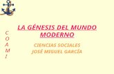 COAMICOAMI LA GÉNESIS DEL MUNDO MODERNO CIENCIAS SOCIALES JOSÉ MIGUEL GARCÍA.