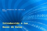 Introducción a las Bases de Datos Dpto. Informática IES Juan de la Cierva.