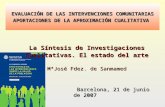 La Síntesis de Investigaciones Cualitativas. El estado del arte MªJosé Fdez. de Sanmamed Barcelona, 21 de junio de 2007 Barcelona, 21 de junio de 2007.