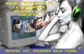 NUEVAS TECNOLOGÍAS DE LA INFORMACIÓN APLICADAS A LA EDUCACIÓN Docente: Lic. Alejandro Zarco Tejeda.