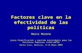 Factores clave en la efectividad de las políticas Marco Moreno Curso Planificación y Gestión Estratégica para las Políticas Públicas ILPES-AECID Santa.