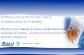 Políticas Activas de Empleo para la inclusión social en Argentina Ministerio de Trabajo, Empleo y Seguridad Social Secretaría de Empleo - Dirección de.