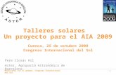 Mediciones con el gnomon. Congreso Internacional del Sol 1 Talleres solares Un proyecto para el AIA 2009 Pere Closas Hil Aster, Agrupació Astronòmica de.