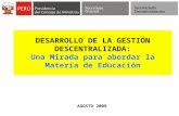 DESARROLLO DE LA GESTIÓN DESCENTRALIZADA: Una Mirada para abordar la Materia de Educación AGOSTO 2009.