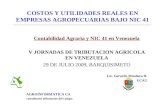COSTOS Y UTILIDADES REALES EN EMPRESAS AGROPECUARIAS BAJO NIC 41 Contabilidad Agraria y NIC 41 en Venezuela V JORNADAS DE TRIBUTACION AGRICOLA EN VENEZUELA.