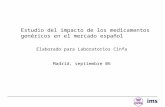 1 Estudio del impacto de los medicamentos genéricos en el mercado español Elaborado para Laboratorios Cinfa Madrid, septiembre 06.