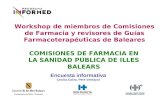 COMISIONES DE FARMACIA EN LA SANIDAD PÚBLICA DE ILLES BALEARS Workshop de miembros de Comisiones de Farmacia y revisores de Guías Farmacoterapéuticas de.