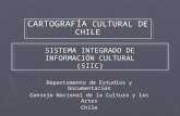 SISTEMA INTEGRADO DE INFORMACIÓN CULTURAL (SIIC) CARTOGRAFÍA CULTURAL DE CHILE Departamento de Estudios y Documentación Consejo Nacional de la Cultura.
