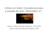 Cólera en Haití. Consideraciones y estado de arte. Diciembre 17. Marcio Ulises Estrada Paneque. MD. PhD. Genco Marcio Estrada Vinajera. MD.