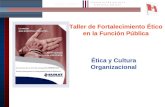 1 Ética y Cultura Organizacional Taller de Fortalecimiento Ético en la Función Pública.