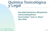 Química Toxicológica y Legal Facultad Farmacia y Bioquímica Carrera Bioquímica Universidad Juan A. Maza Año 2003 Dr. A. Sergio Saracco Bioq. Raquel Fernandez.
