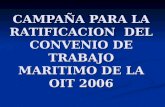 CAMPAÑA PARA LA RATIFICACION DEL CONVENIO DE TRABAJO MARITIMO DE LA OIT 2006.