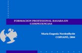 FORMACION PROFESIONAL BASADA EN COMPETENCIAS María Eugenia Nordenflycht COPIAPÓ, 2004.