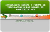 INTEGRACION SOCIAL Y FORMAS DE VINCULACION A LAS DROGAS EN AMERICA LATINA Cartagena 19 a 26 de 2011 Grupo de Trabajo CICAD- OPS.