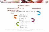 Guión Curso de orientación al estudio y habilidades informáticas e informacionales 2009-2010 Universidad Bienvenidos a la Información ¿Qué información.