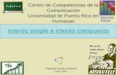 Interés simple e interés compuesto Rolando Castro Amorós junio, 2007 Centro de Competencias de la Comunicación Universidad de Puerto Rico en Humacao.