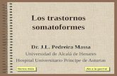 Los trastornos somatoformes Dr. J.L. Pedreira Massa Universidad de Alcalá de Henares Hospital Universitario Príncipe de Asturias Nunca máis ¡No a la guerra!
