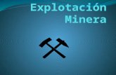 La explotación de un yacimiento minero supone la existencia de una concentración de un mineral, elemento o roca con suficiente valor económico como para.