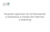 Nuestro ejercicio en la Educación a Distancia a través de Internet, e-learning.