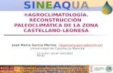 AGROCLIMATOLOGÍA. RECONSTRUCCIÓN PALEOCLIMÁTICA DE LA ZONA CASTELLANO-LEONESA CLIMA EN ESPAÑA: PASADO, PRESENTE Y FUTURO. Contribución a un Informe de.