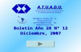 Boletín Año 28 Nº 12 Diciembre, 2007 A.T.U.A.D.U. Asociación de Técnicos Universitarios en Administración del Uruguay Miembro Pleno de la Organización.