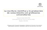 La escritura científica y la producción de conocimiento con profesores universitarios Amparo Clavijo Olarte PhD Universidad Distrital Francisco José de.