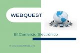 WEBQUEST El Comercio Electrónico © .
