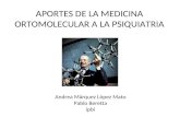 APORTES DE LA MEDICINA ORTOMOLECULAR A LA PSIQUIATRIA Andrea Márquez López Mato Pablo Beretta ipbi.